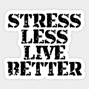 Stress Less Live Better Sticker